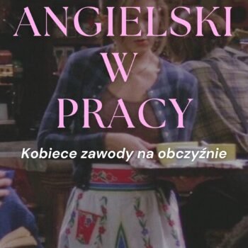 Angielski w Pracy - Kobiece Zawody Na Obczyźnie